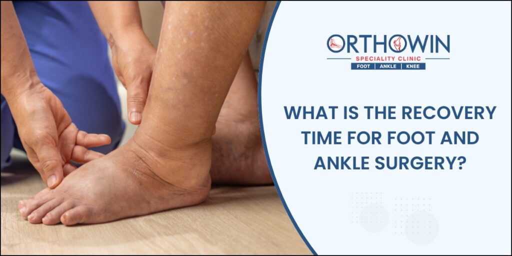 Recovery time for foot and ankle surgery